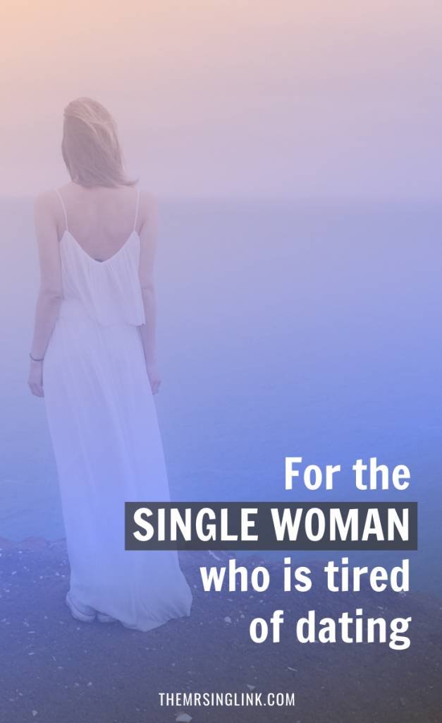 To The Single Woman Tired Of Dating [+ You're Giving Up On Love] | When you find the right one he will lead you to peace | Personal advice every single woman tired of dating needs to know | Single + Dating | #singlelife #datingadvice #love | An open letter to the single woman who is sick and tired of dating | theMRSingLink