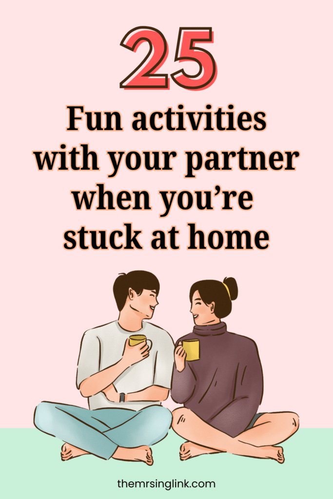 25 Fun activities with your partner when you're stuck at home | theMRSingLink