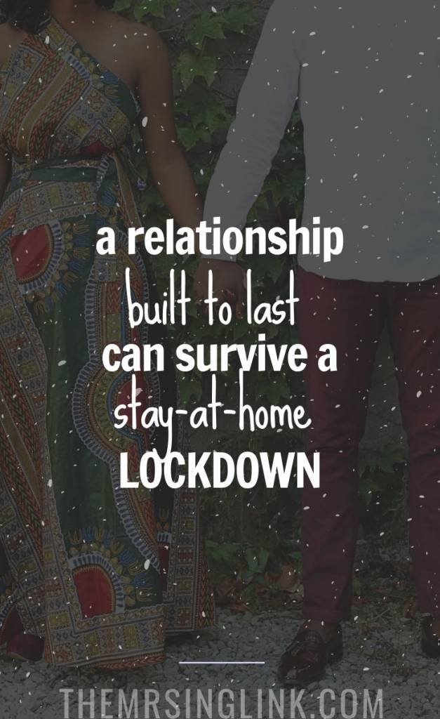 A Relationship Built To Last Can Survive A Stay-At-Home Lockdown | TRUTH: 2020 is about to test many couple's relationships. When we do finally come out from under this, the last thing you want is for your life to return to normalcy but your relationship to be left in shambles. Do what's right for your love life, your relationship and those you truly care about. #relationshipadvice #stayathome #datingtips | theMRSingLink