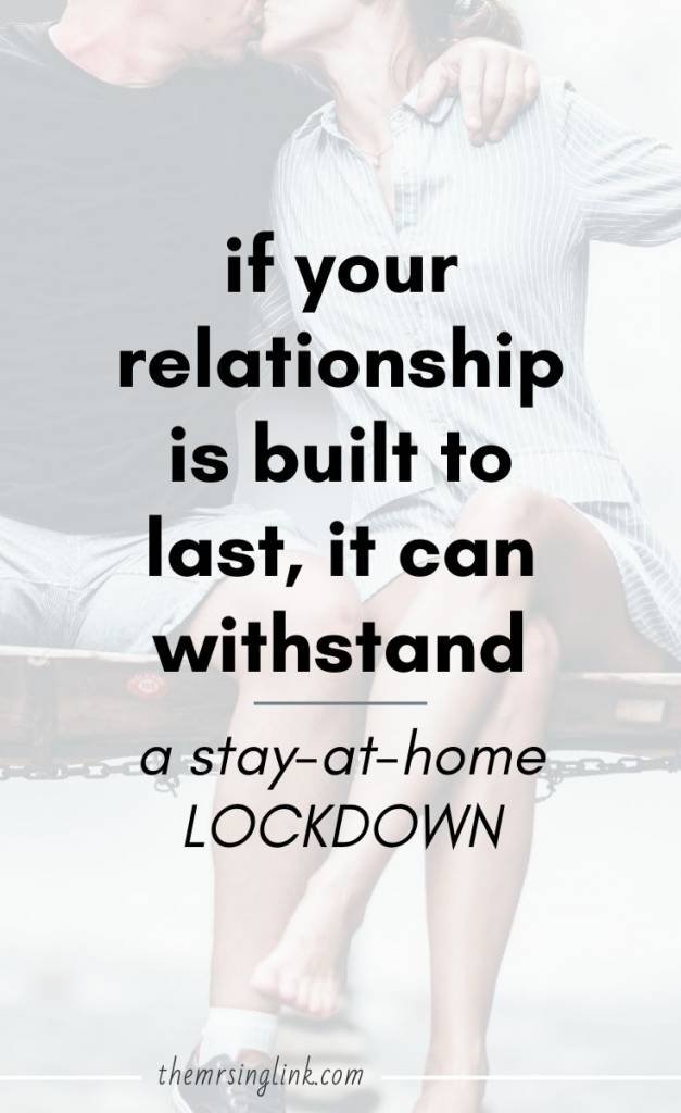 A Relationship Built To Last Can Survive A Stay-At-Home Lockdown | TRUTH: 2020 is about to test many couple's relationships. When we do finally come out from under this, the last thing you want is for your life to return to normalcy but your relationship to be left in shambles. Do what's right for your love life, your relationship and those you truly care about. #relationshipadvice #stayathome #datingtips | theMRSingLink