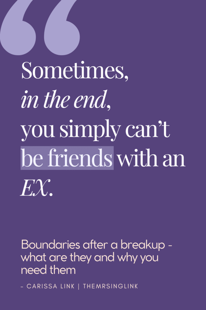 Sometimes, in the end, you simply can't be friends with an EX | Boundaries after a breakup - what they sound like and why you need them. #boundaries #breakup