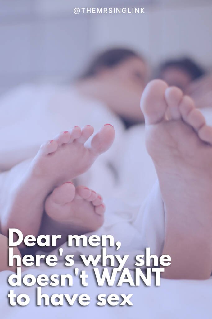 Dear men, here's why she doesn't WANT to have sex | So if her wanting to have sex means that much to you, you're going to have to set ego aside and start tuning into the big picture that is often neglected: her desire | theMRSingLink LLC