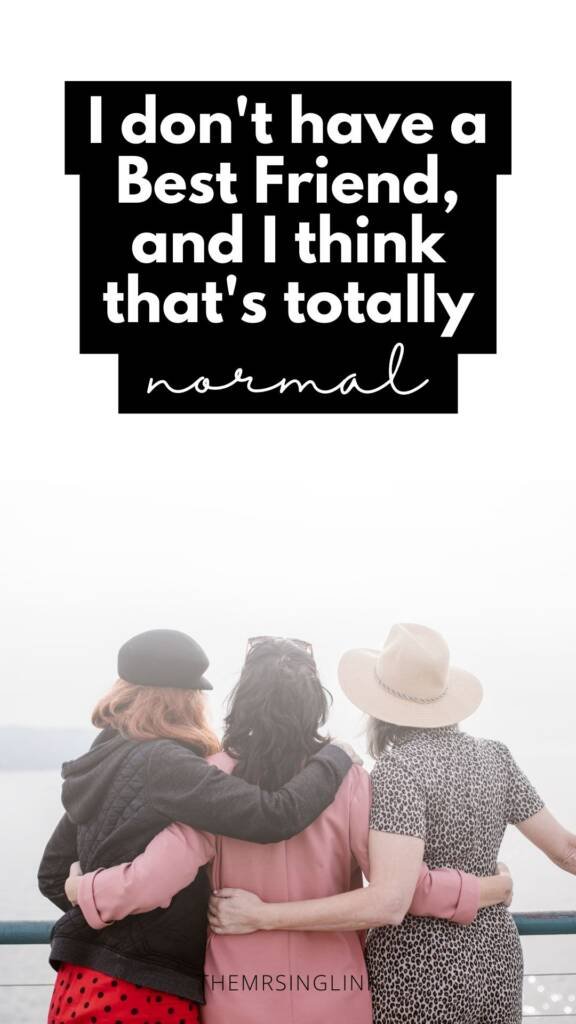 I don't have a Best Friend, and I think that's totally *normal* | Friendship + Life advice, personal growth + self-improvement | theMRSing
