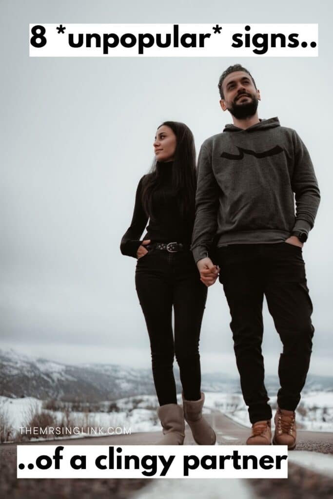 8 Unpopular signs of a clingy partner or relationship | theMRSingLink LLC