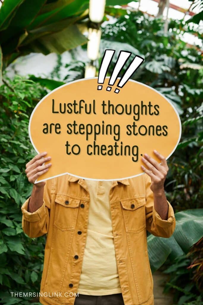 "Lustful thoughts are stepping stones to cheating." - theMRSingLink LLC | 30+ Examples of cheating that aren't taken seriously in our culture and relationships | #cheating #relationships #marriage
