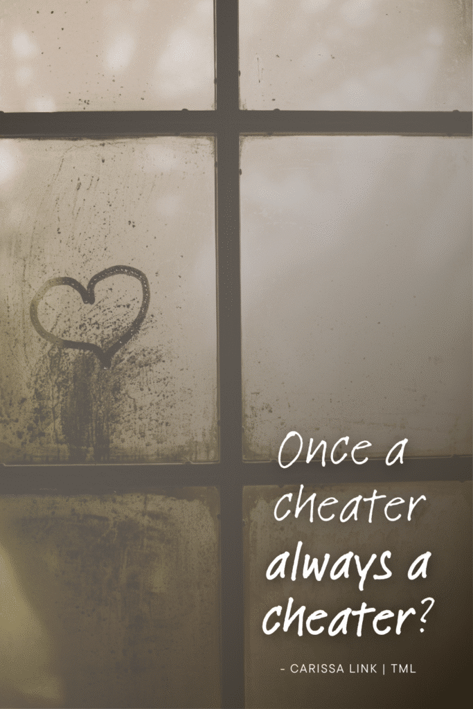 If you asked me in my 20s, or even within the last 5 years, I would say absolutely, "Once a cheater always a cheater." I also used to believe cheating was unforgivable and unredeemable.