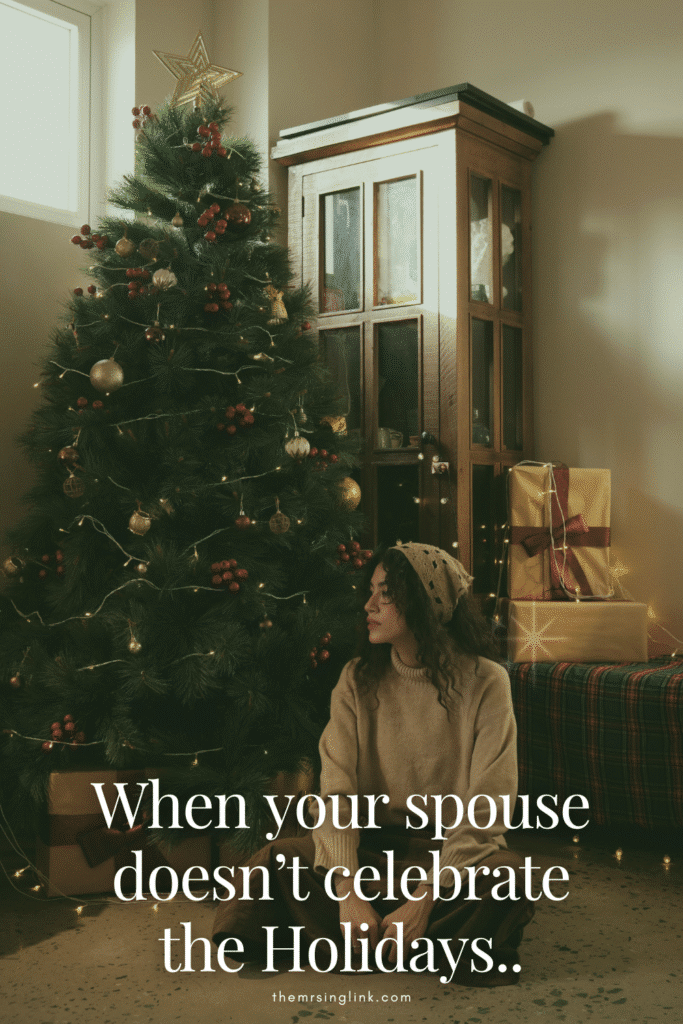 When your spouse doesn't celebrate Christmas, or the Holidays.
