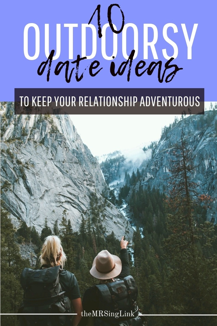 10 Outdoor Date Ideas To Keep Your Relationship Adventurous | #dateideas | Adventurous date ideas for outdoorsy couples | Keep your relationship fun and exciting with outdoor date ideas | Healthy relationships and fun in the outdoors | Fun date ideas for couples | Fun outdoor date ideas | Date ideas for couples who love the outdoors | Outdoorsy date ideas | #couples | theMRSingLink