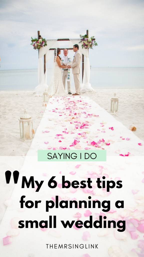 My 6 best tips for planning a small wedding | Smaller, destination weddings are becoming the new norm.  Brides and grooms tend to go out of the box from the traditional ballroom reception and church weddings. There's certainly nothing wrong with traditional weddings - for many it's a family tradition passed down. But there's beauty behind every wedding, because it's solely about the Love between the bride and groom. #weddingtips #sayingido #marriage | theMRSingLink LLC