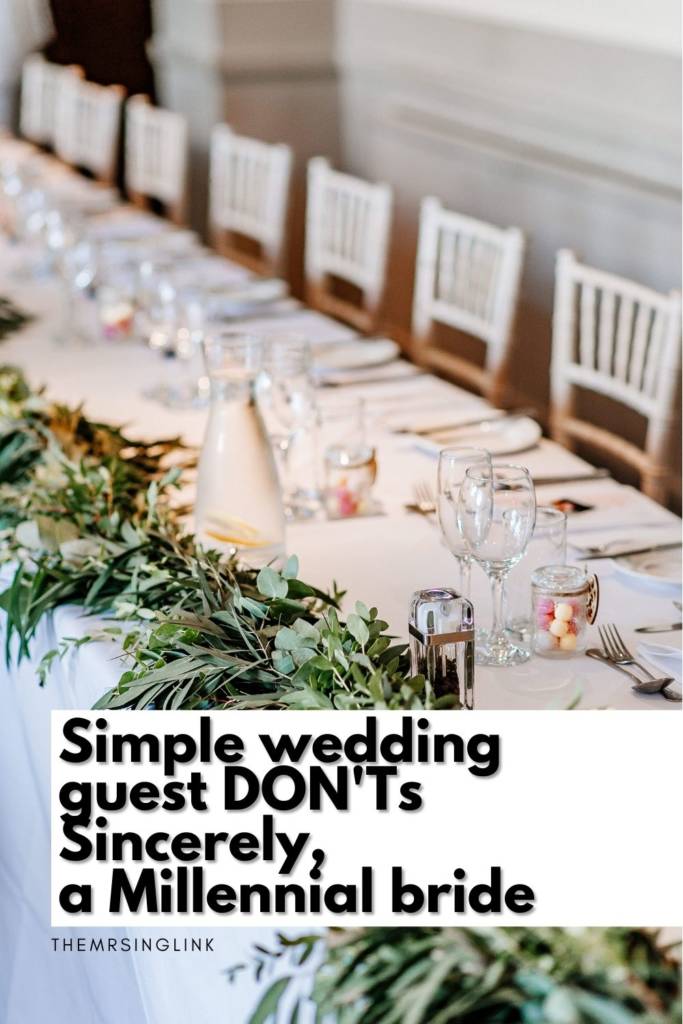 Simple wedding guest DON'Ts from a Millennial bride | I mean, if you're invited to a wedding, you're obviously pretty important to the couple getting married. Though, no matter the case, every wedding has basic ground rules all guests should follow (even when they are unsure). #weddings #bridal #sayingido | theMRSingLink LLC