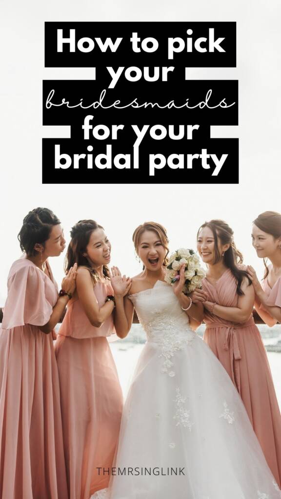 How to pick your bridesmaids for your bridal party