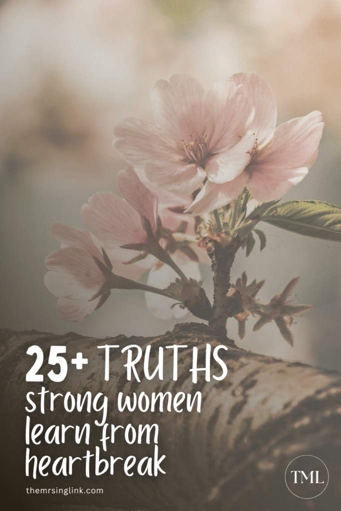 25+ Truths strong women learn from relationship heartbreak | #heartbreak #truths | theMRSingLink LLC