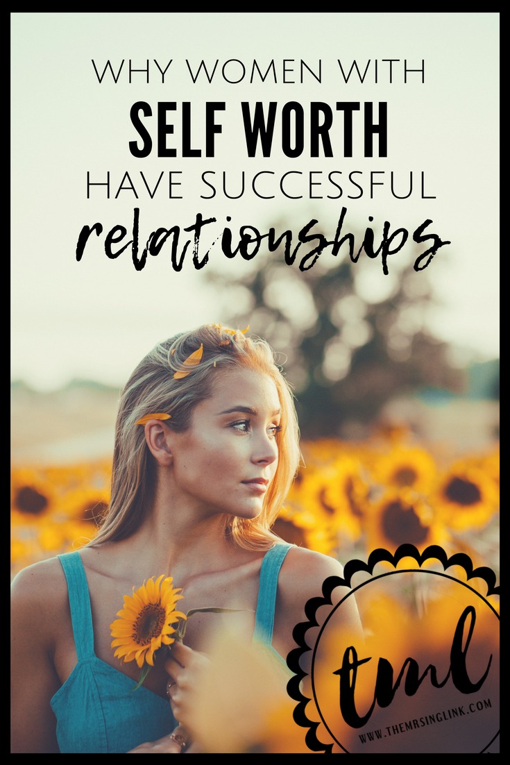 7 Reasons Why Women With Self Worth Have Successful Relationships | Relationship advice for single women | Female Empowerment | Why self worth is the key to every successful relationship | Never compromise your worth in order to be in a relationship | Dating tips for single women | #singlewomen #dating #selfimprovement | theMRSingLink