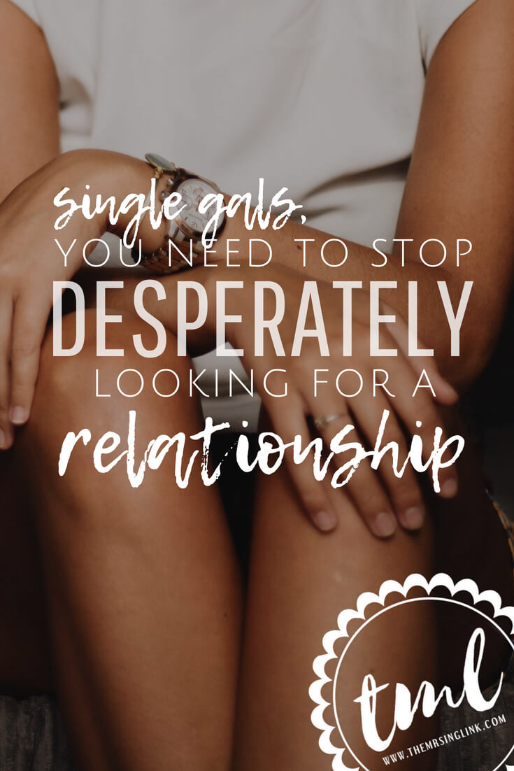 Single Girls, You Need To Stop Desperately Looking For A Relationship | Single Life | Why you need to stay single, and stop looking for a relationship | Signs you are NOT ready to be in a relationship | Single girls advice | Relationships | Dating | Signs You Need To Stay Single | #datingtips #relationships #loveadvice | theMRSingLink