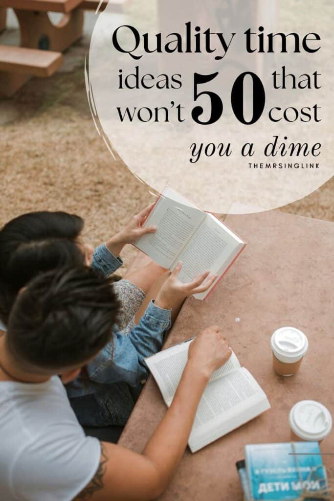 Whether you're on a budget or simply looking for something to enjoy together - here are 50 quality time ideas that won't cost you a dime. | #dateideas #qualitytime | theMRSingLink LLC