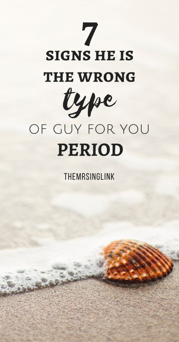 7 Signs Your Type Is The Wrong Guy For You - Period | Dating Types | Signs if he is the right type for you | Dating tips for women who are looking for the right type of guy | Dating Tips | #dating #relationships #datingtypes | theMRSingLink