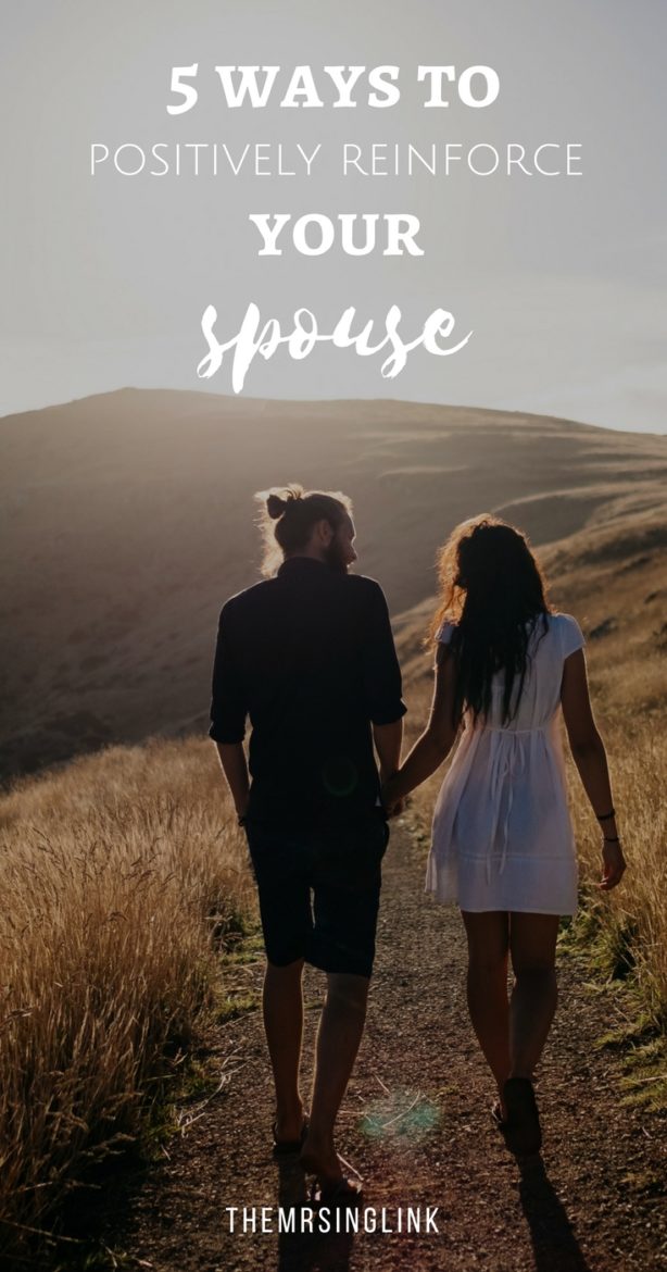 5 Ways To Positively Reinforce Your Spouse | Marriage Advice | #spouse | Marriage Tips | Ways to serve your spouse | How to be a better spouse | #Marriage | theMRSingLink