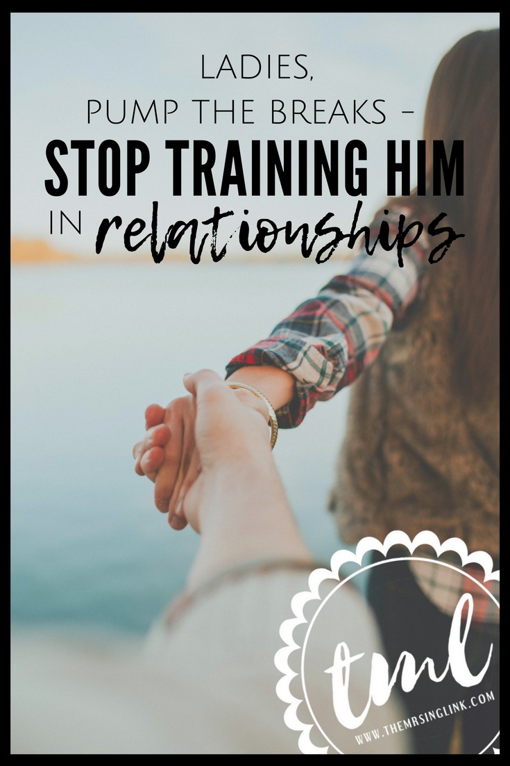 Pump The Brakes - Stop Training Him In Relationships | He doesn't need a teacher - he needs a partner | Ladies, if he won't treat you right - that isn't for you to fix | Why you must stop training men how to be in a relationship | Healthy relationships are not taught, they are learned | #selfimprovement #singlelife #datingadvice | The best dating advice for single women | theMRSingLink