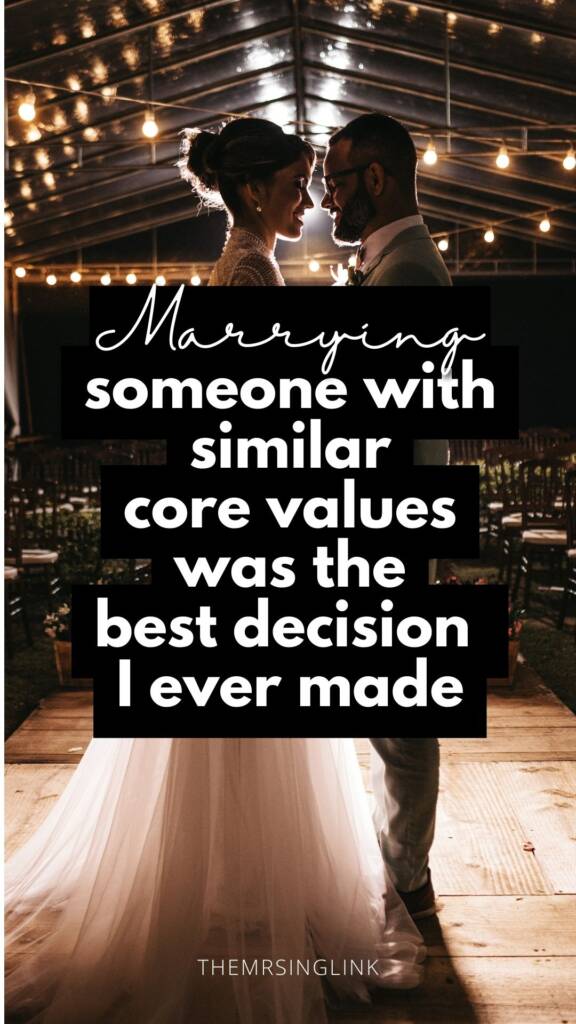 Marrying someone with similar core values was the best decision I ever made in finding a life partner