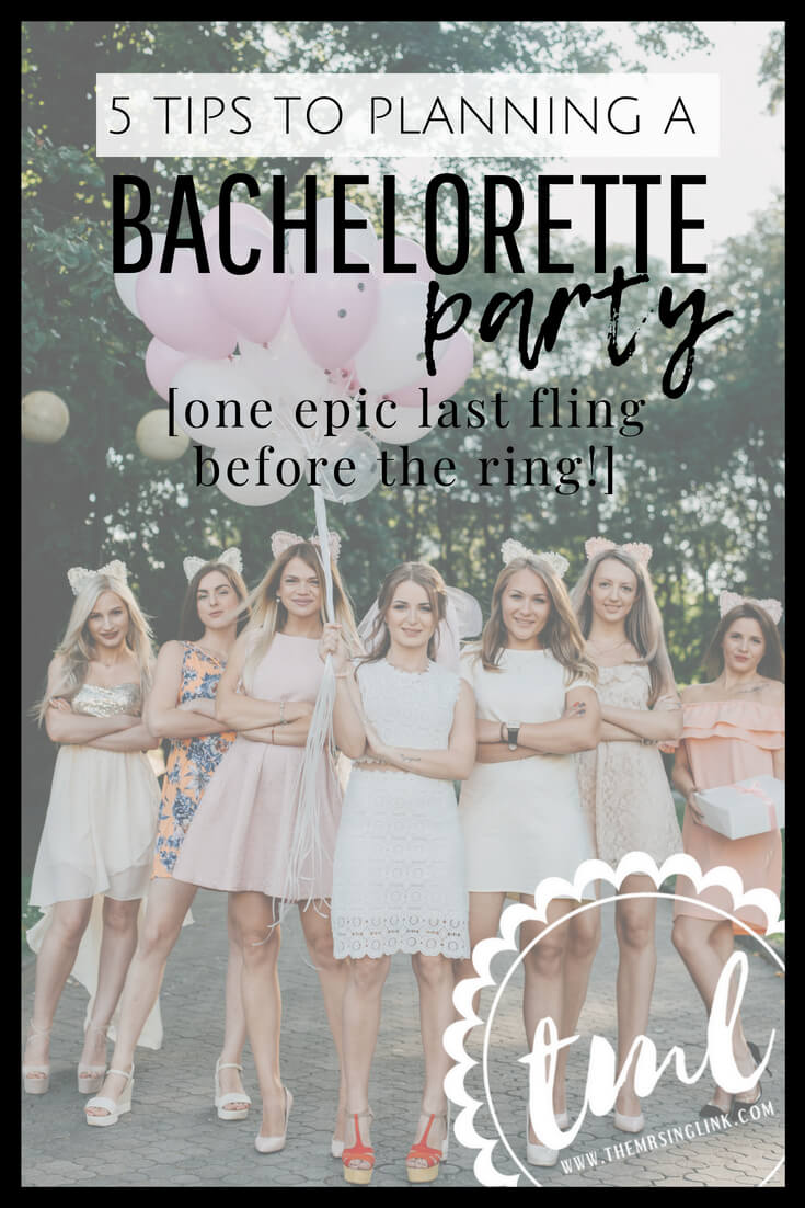 5 Tips To Planning A Bachelorette Party [One Epic Last Fling Before The Ring!] | Wedding planning tips for brides | Bridal tips to planning a bachelorette party | Bachelorette party ideas and tips | #bachelorette #weddings #bridetobe | theMRSingLink