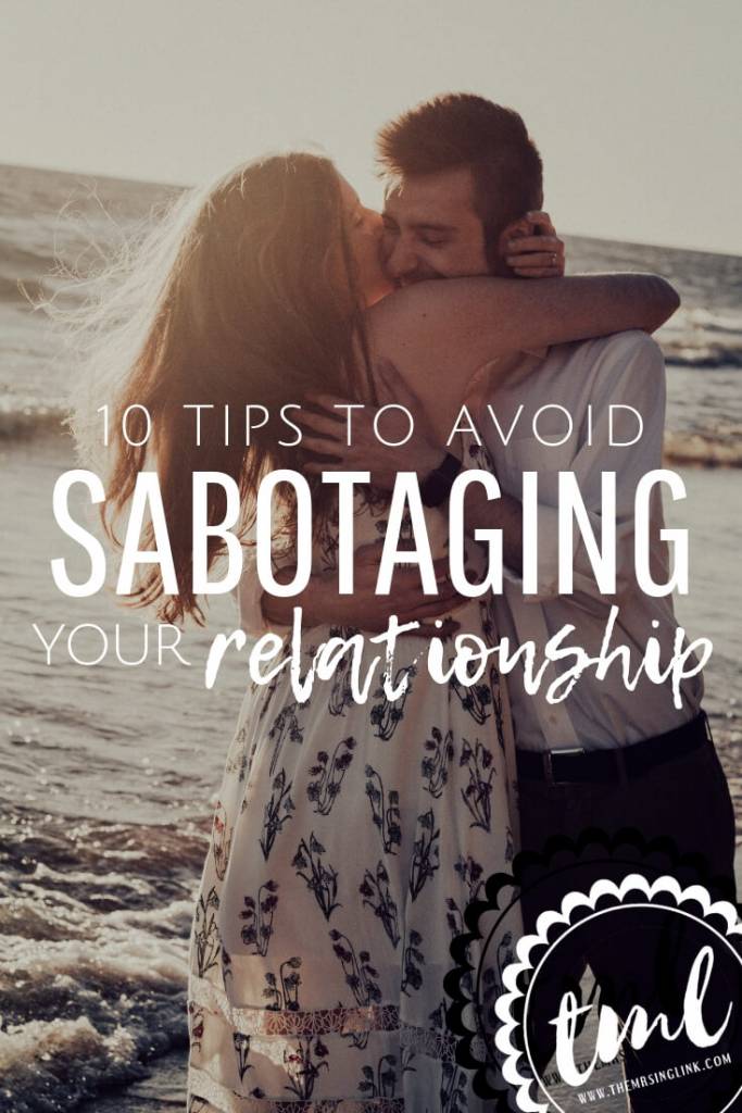 10 Tips To Avoid Sabotaging Your Relationship [+ Say “Bye” To The Cycle!]