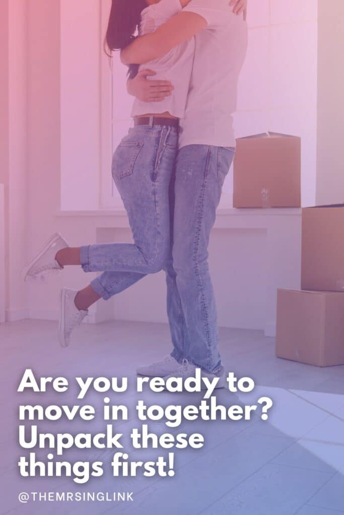 Are you ready to move in together? Unpack these things first | Dating, relationships + marriage | theMRSingLink LLC