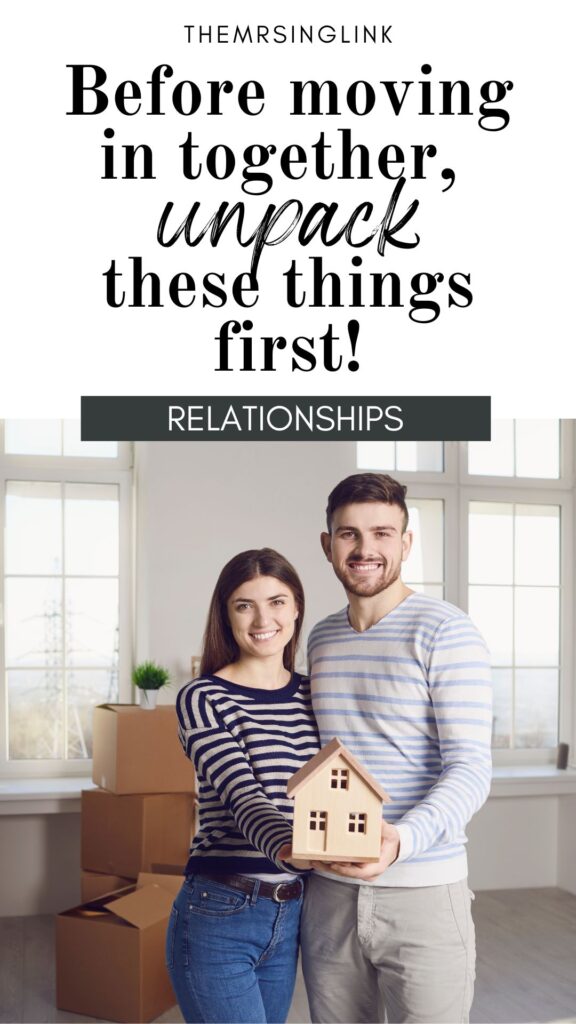 Before moving in together, unpack these things first | Dating, relationships + marriage | theMRSingLink LLC