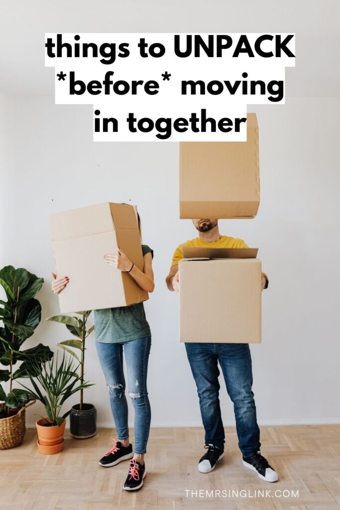 Things to unpack before moving in together | Dating, relationships + marriage | theMRSingLink LLC