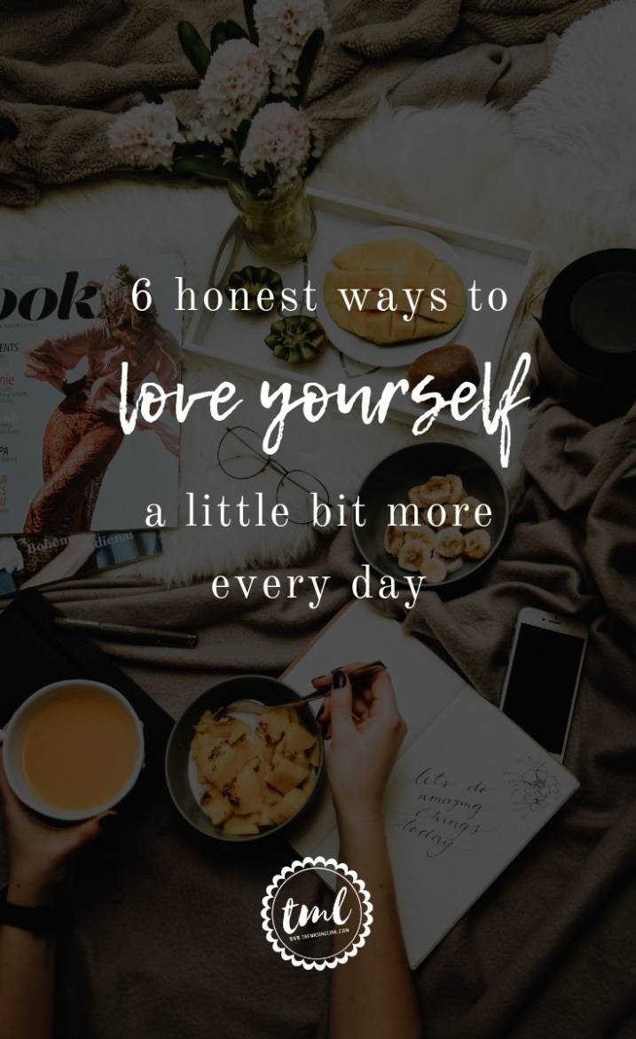 6 Honest Ways To Love Yourself A Little Bit More Every Day | Honest ways to self Love, why self Love is important and ways to implement it into your life every day | #selflove | The true meaning of self love | Self love is not selfish, it is the healing and transformation to loving others | #selfimprovement | theMRSingLink
