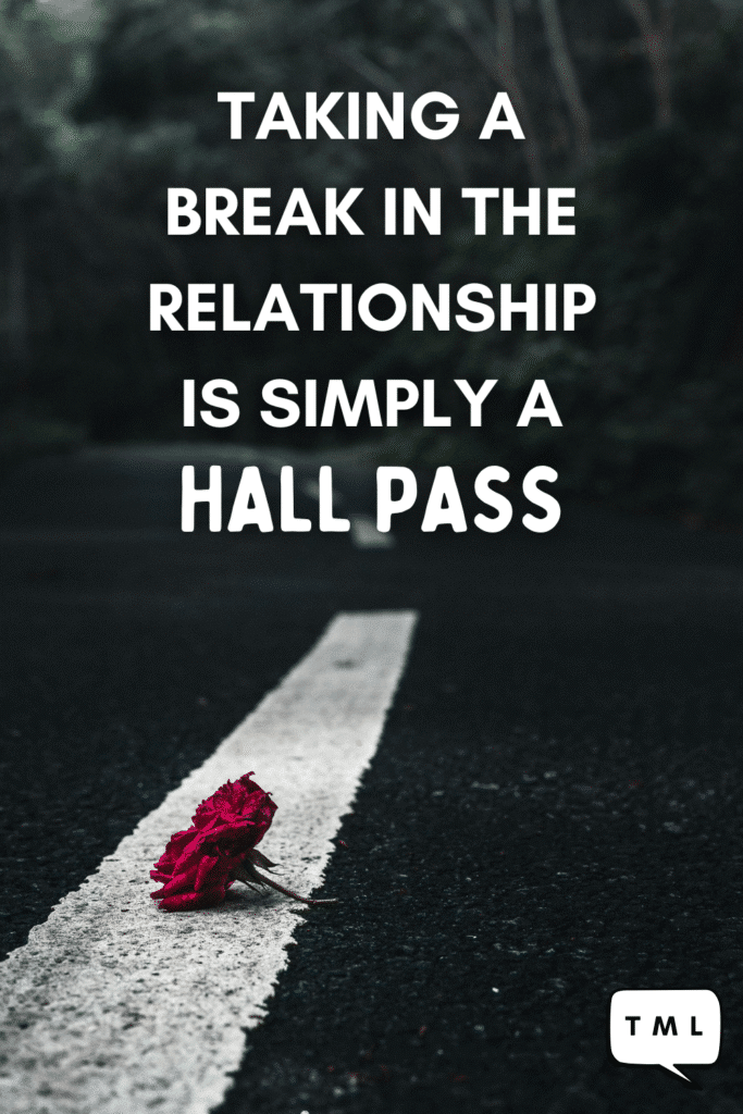 Relationship breaks are just a hall pass | IMO, taking a break is nothing short of pressing the pause button on the remote while aiming to keep certain expectations intact - aka relationship fallback, where you can simply pick up where you left off.