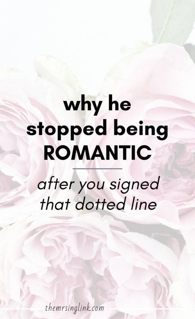 Why He Stopped Being Romantic [After You Signed That Dotted Line] | Why he has stopped being romantic and how to bring the romance back into your marriage or relationship | #relationships #marriage #romance | theMRSingLink