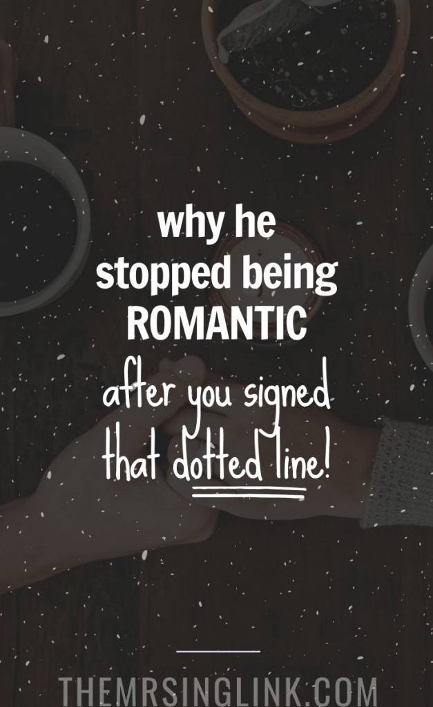 Why He Stopped Being Romantic [After You Signed That Dotted Line] | Why he has stopped being romantic and how to bring the romance back into your marriage or relationship | #relationships #marriage #romance | theMRSingLink