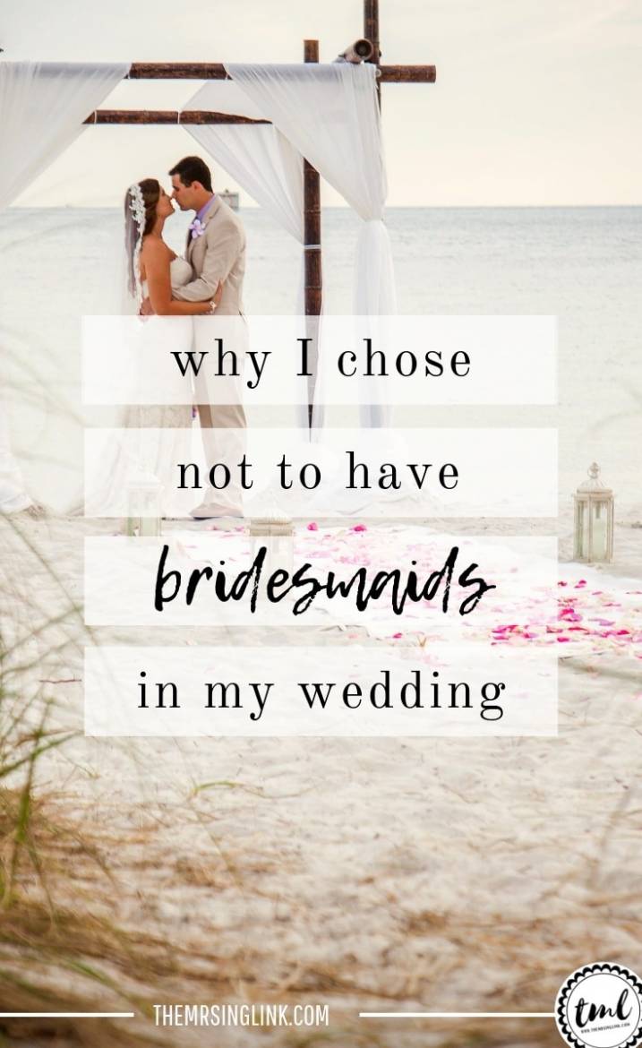 Not having a bridal party was the best wedding decision I made | I didn't have a bridal party for my wedding, and I don't regret it | If you're struggling to decide whether or not to have bridesmaids in your wedding, here's my unconventional approach as to why I didn't have a wedding party | #bridesmaids #bridal #wedding | theMRSingLink