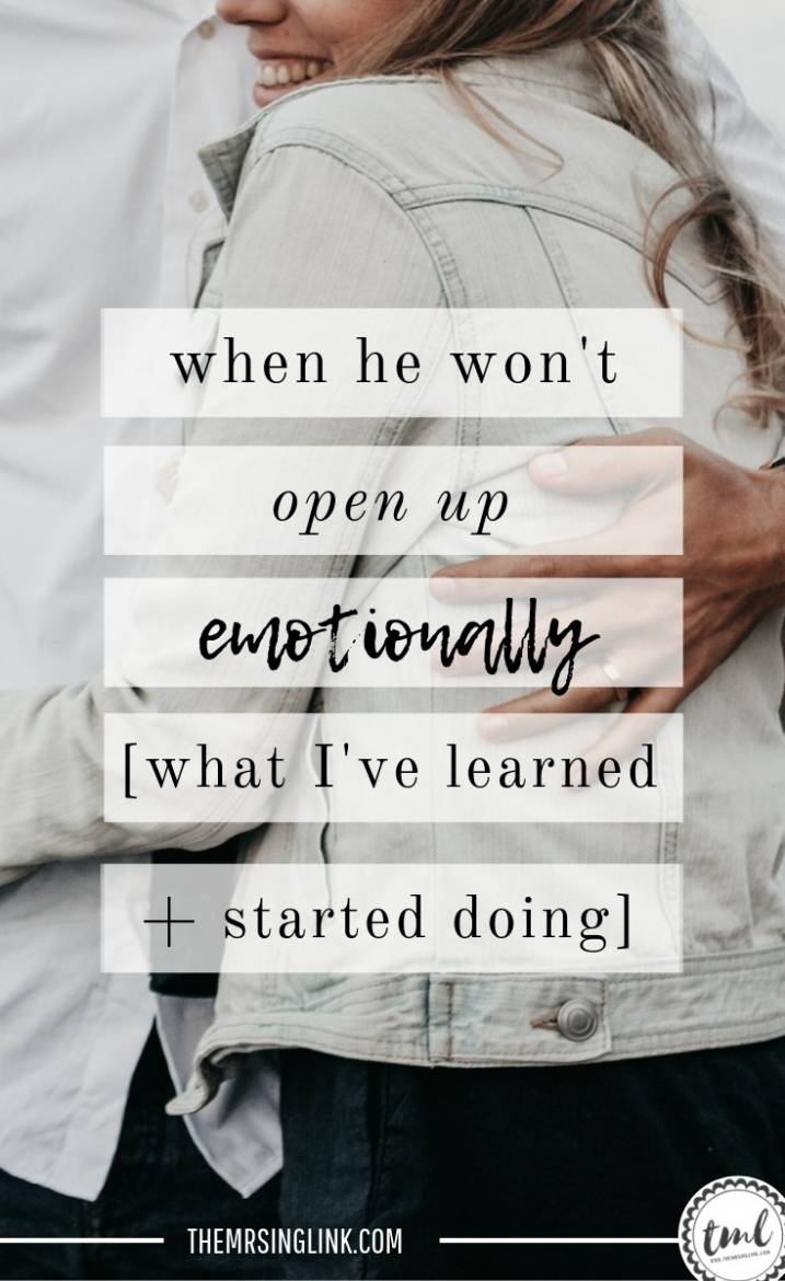 When He Won’t Open Up Emotionally [What I’ve Learned + Started Doing] | If you're struggling to get him to open up to emotionally, here's what you need to know - what I've learned and started doing | How to encourage your spouse to be open and emotionally connected in the relationship | #couplesgoals #marraige #relationships | theMRSingLink