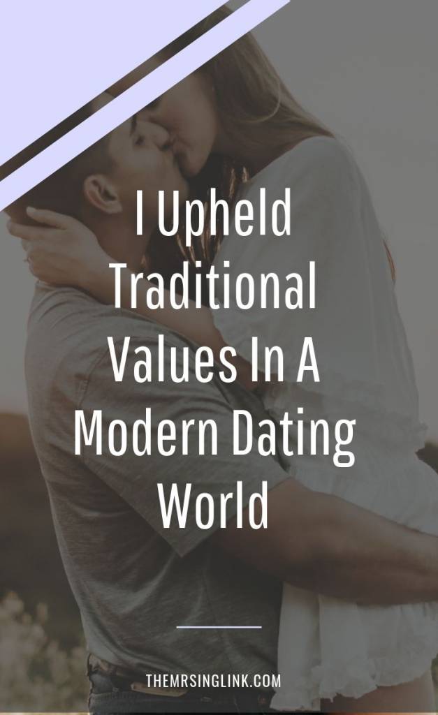 I Upheld Traditional Values In A Modern Dating World | Dating advice for young women living in a modern world | Courtship and chivalry still exists, you just have to commit to that standard in dating | #datingadvice #courtship #moderndating | theMRSingLink