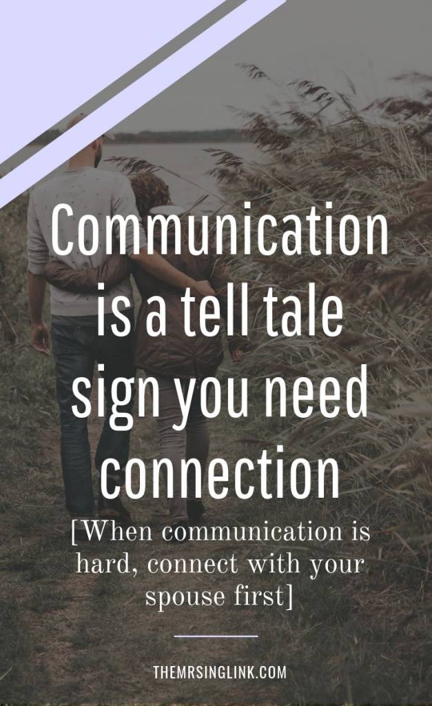 If Communication Is Hard, Connect With Your Spouse First | You won't connect through communication, communication is the result of connection in relationships. Before thinking your problems need to be solved through communicating, it might be the connection that needs rebuilding first | Marriage + Relationship tips | #marriage #relationshipadvice #communication | theMRSingLink