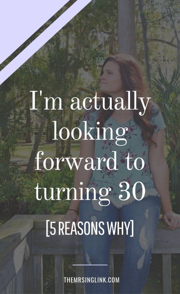 I'm Turning 30 + I'm Actually Looking Forward To It | I'm getting older, and I'd rather not dwell over the time lost | I am so ready for my 20s to be over with, and ready to start fresh in a new decade of my life | Self improvement inspiration for young women in their 20s | #inspirational #girlpower #20something | theMRSingLink