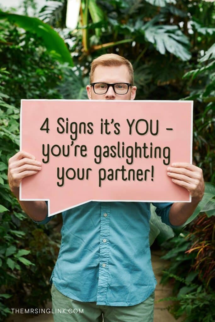 4 Signs it's YOU - you're gaslighting your partner | While we're pretty hyper-focused on the things in which happen to us, are we REALLY willing to ask ourselves, "Is it me? Am I the problem?" Are YOU the one doing the gaslighting in your relationship?