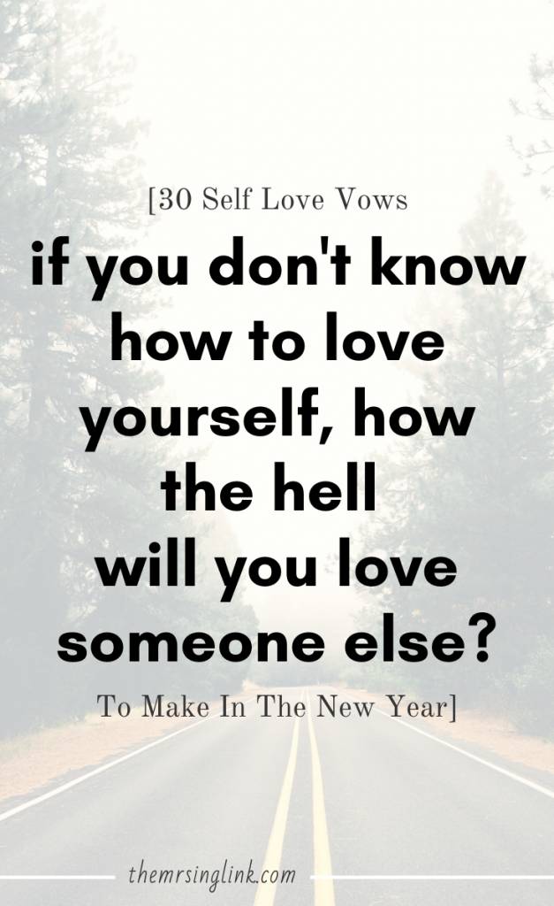 30 Self Love Vows To Make In The New Year | Self-love is not selfish, it's survival. Contrary to how others make it seem, without self-love you will never truly know how to love someone else, and healthy relationships thrive when self-love is nurtured, respected and encouraged. #selflove #loveyourselffirst #newyearresolutions | theMRSingLink