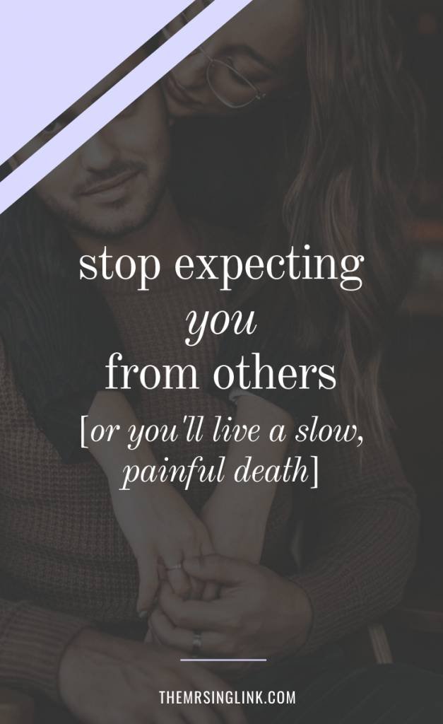 Here's why you need to stop expecting YOU in others