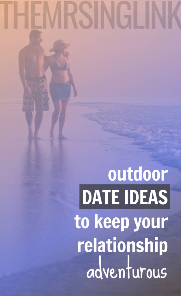 10 Outdoor Date Ideas To Keep Your Relationship Adventurous | #dateideas | Adventurous date ideas for outdoorsy couples | Keep your relationship fun and exciting with outdoor date ideas | Healthy relationships and fun in the outdoors | Fun date ideas for couples | Fun outdoor date ideas | Date ideas for couples who love the outdoors | Outdoorsy date ideas | #couples | theMRSingLink