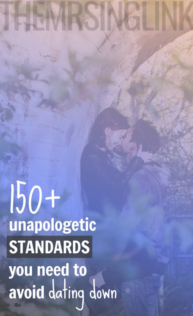 150+ Unapologetic Dating Standards You NEED To Avoid Dating Down | People claim we should enter relationships without expectations - AKA "date down". That's dangerous AF, because that means we are not honoring our worth, which is condoning staying in the wrong relationship, or a harmful one. Standards are set in place to avoid wasting your time, and others' prior to commitment, and are equally important when it comes to compatibility and partnership. #datingstandards #datingtips