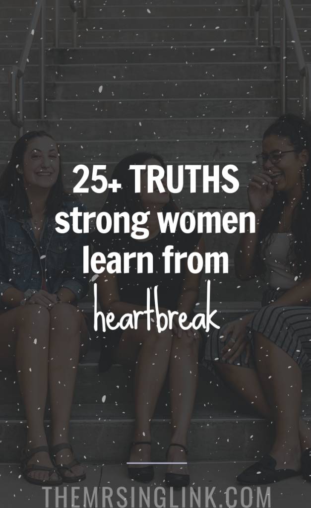 25+ TRUTHS Strong Women Learn From Relationship Heartbreak | The best advice for single women on dating, relationships and self love | Uphold your sense of self, raise your standards and never settle for less than your worth | #selflove #heartbreak #datingtips