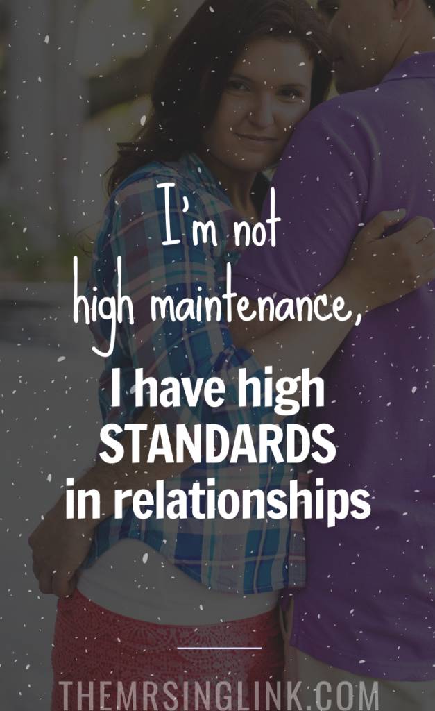 I'm Not High Maintenance - I Have High Standards In Relationships | Why standards are important for healthy relationships, setting boundaries and maintaining self worth | Get the relationship you want by setting high standards in your relationships | Dating advice for young single women who are looking for relationships | The difference between being high maintenance and having high standards in relationships | #standards #datingadvice #relationships #empowerment | theMRSingLink