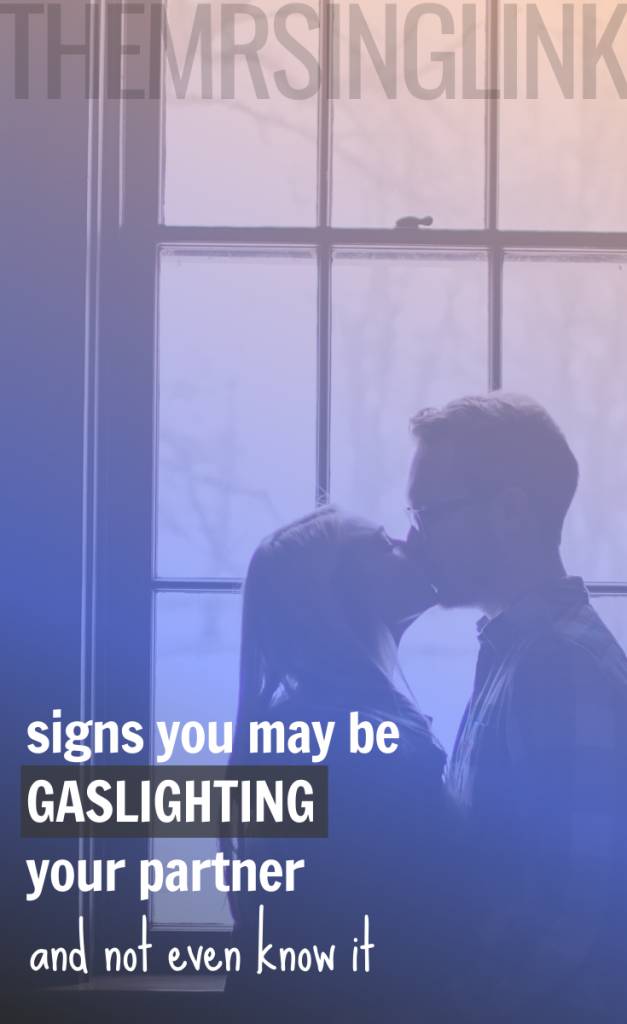 You May Be Gaslighting Your Partner And Not Even Know It | No, I'm not calling you a flat out Narcissist, but I am saying it is very possible to form habitual behaviors and habits that can be destructive. Certain things you commonly say to your partner may be deemed innocent from the outside (you mean no harm when said) but are actually considered gaslighting | 