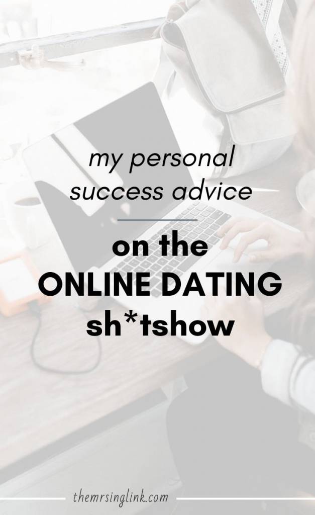 My Personal 'Success' Advice On The Online Dating Sh*tshow | After dating online for over 4 YEARS, I know a thing or two about a thing or two, so if you want to avoid the sugar coated truth, these are MY personal tips to success for online dating (that worked for me) | #onlinedating | To all the single women who are online dating | #datingtips #onlinedatingtips | theMRSingLink