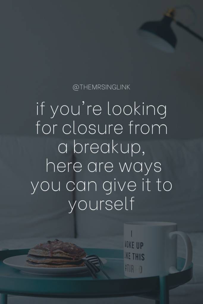 How to find closure from a past relationship and move on | If you didn't get closure from a relationship, here are ways you can give it to yourself after a breakup | #breakup #relationships #datingtips | theMRSingLink