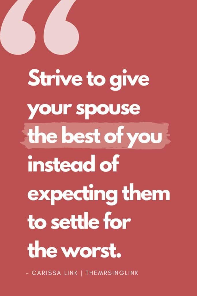 "Strive to give your spouse the best of you instead of expecting them to settle for the worst." | How to connect with your spouse every day | Relationship and marriage quotes | theMRSingLink LLC