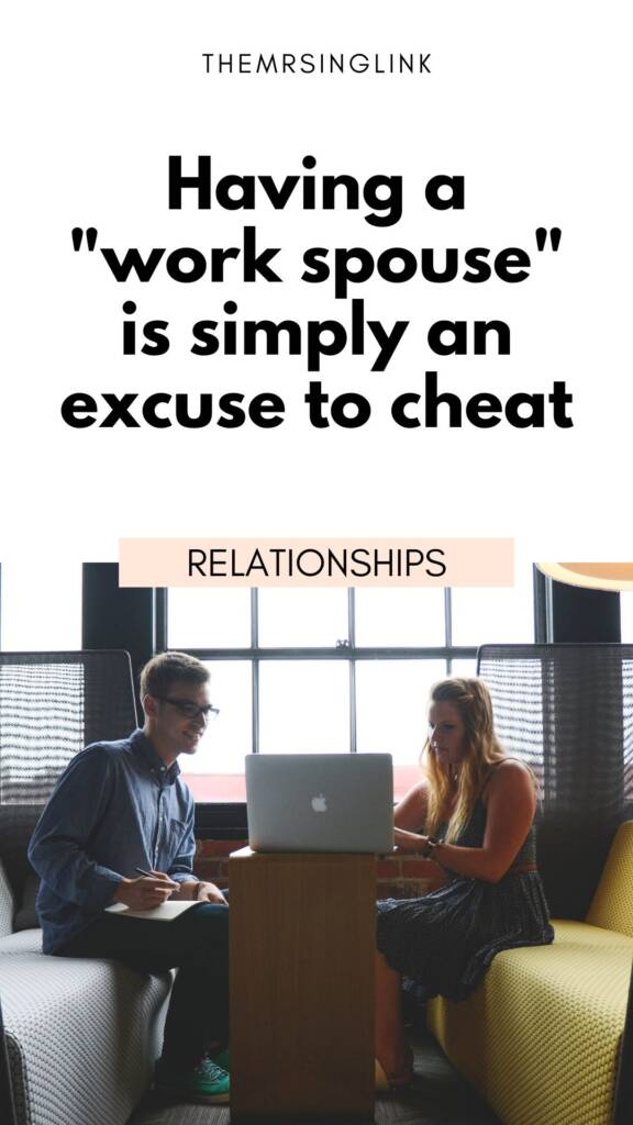Work spouses are for singles - Having a work spouse is simply an excuse to cheat on your partner (whether you intend to or not) - Dating, relationships and marriage - theMRSingLink LLC