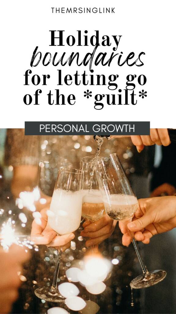 Holiday boundaries for letting go of the guilt | Personal growth + Lifestyle | theMRSingLink LLC